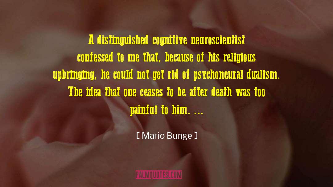 Neuroscientist quotes by Mario Bunge