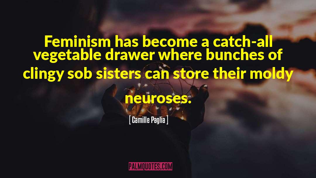 Neuroses quotes by Camille Paglia