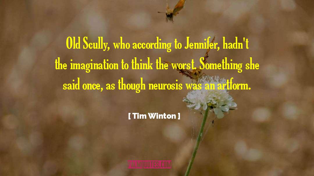 Neurosis quotes by Tim Winton
