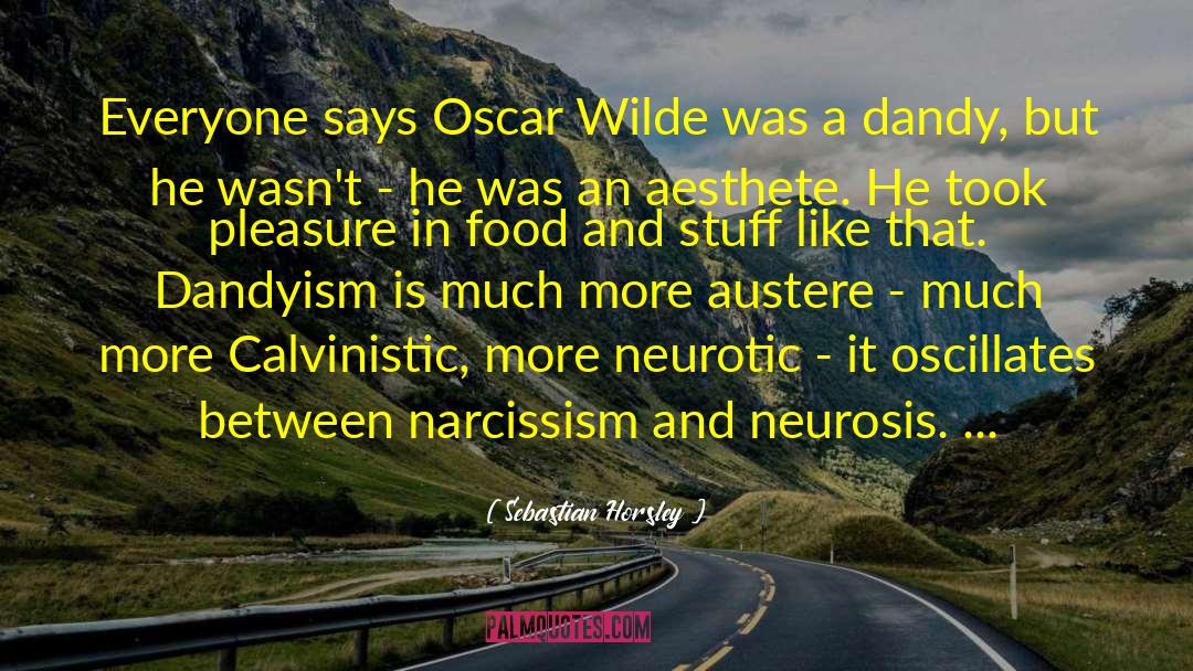 Neurotic quotes by Sebastian Horsley