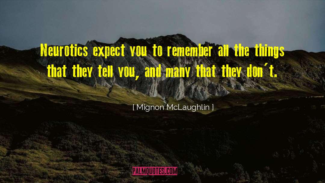 Neurotics quotes by Mignon McLaughlin