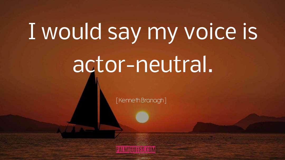 Neutral quotes by Kenneth Branagh