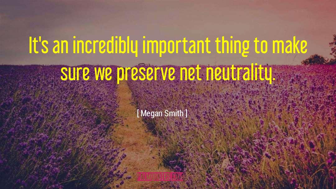 Neutrality quotes by Megan Smith