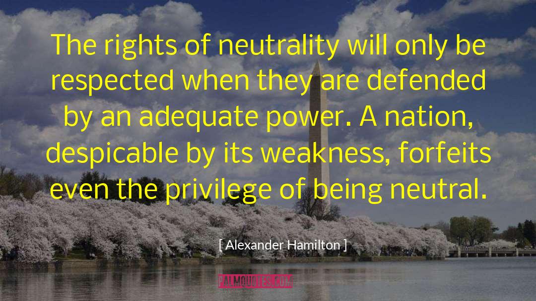 Neutrality quotes by Alexander Hamilton