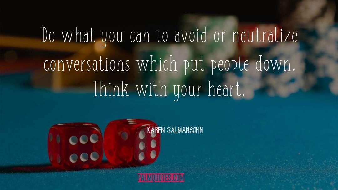 Neutralize Them quotes by Karen Salmansohn