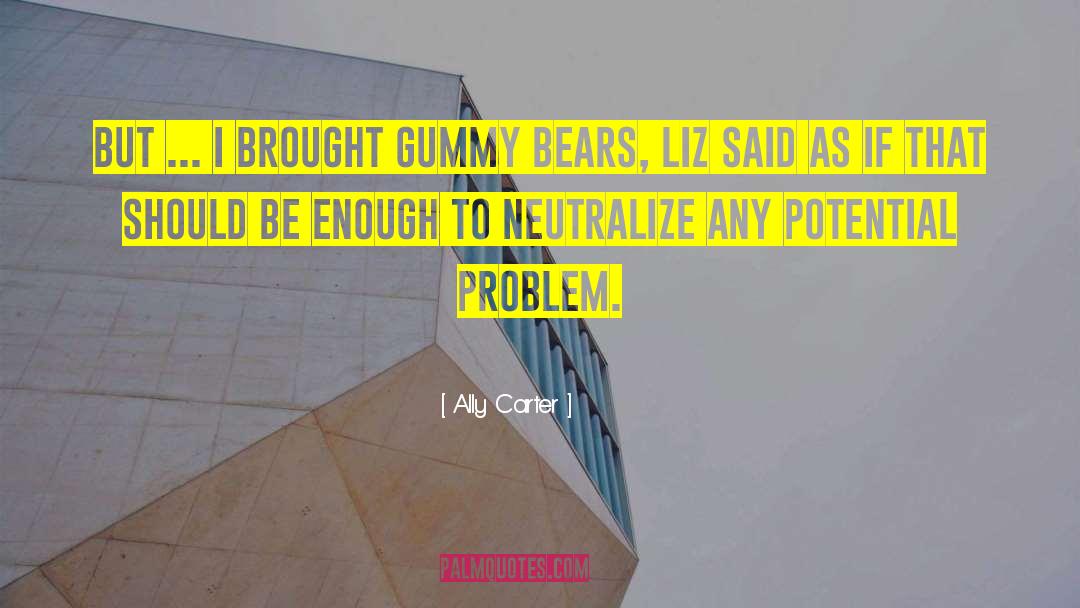 Neutralize Them quotes by Ally Carter