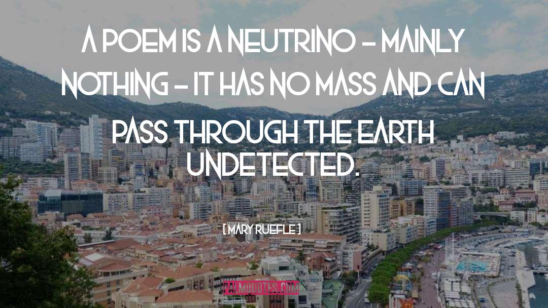 Neutrinos quotes by Mary Ruefle