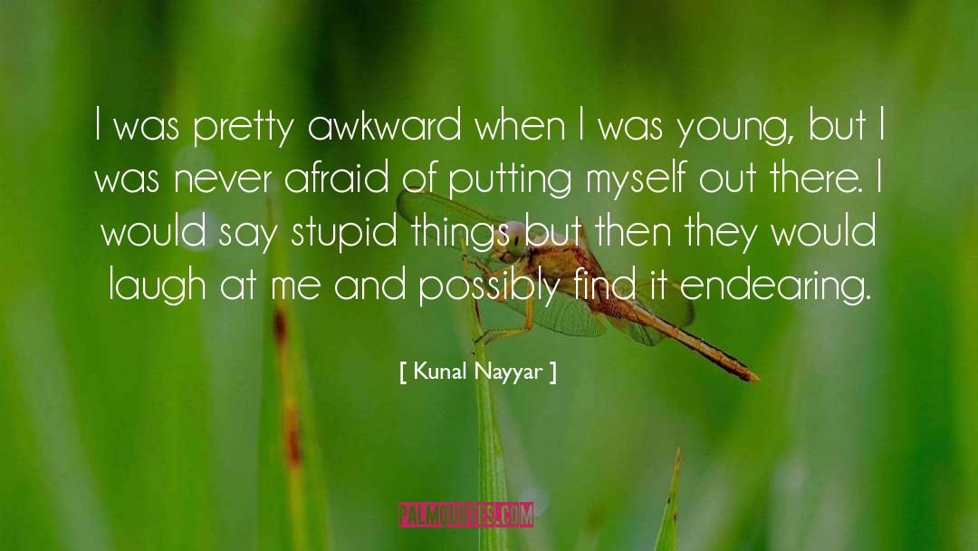 Never Afraid quotes by Kunal Nayyar