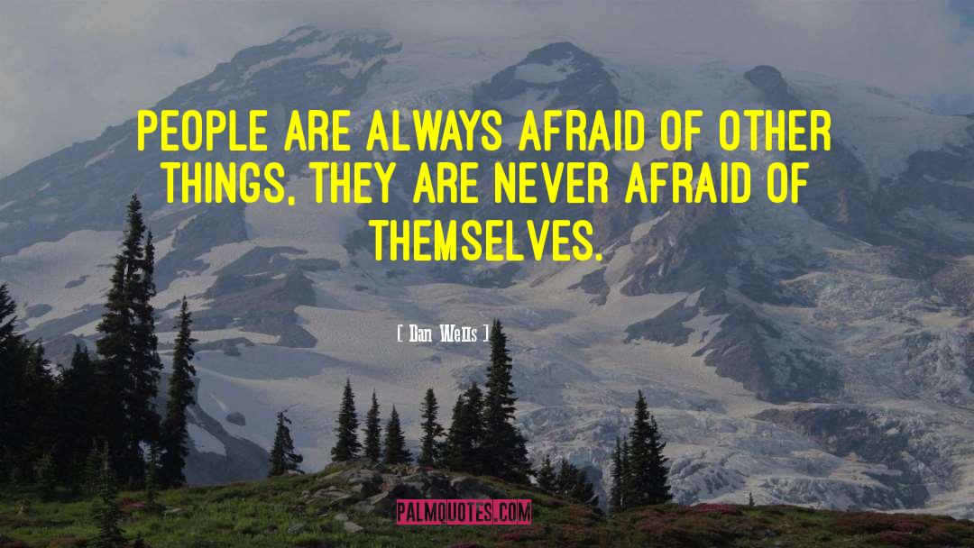 Never Afraid quotes by Dan Wells