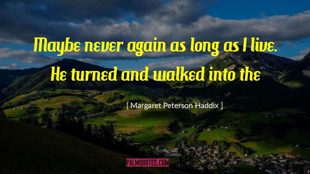 Never Again quotes by Margaret Peterson Haddix