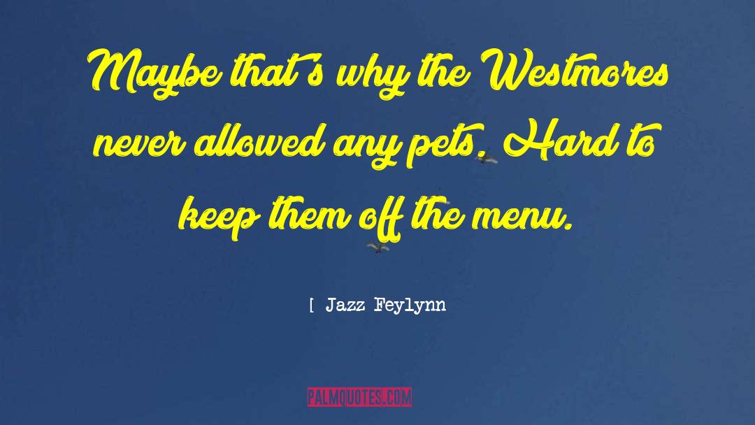 Never Allowed Any Pets quotes by Jazz Feylynn