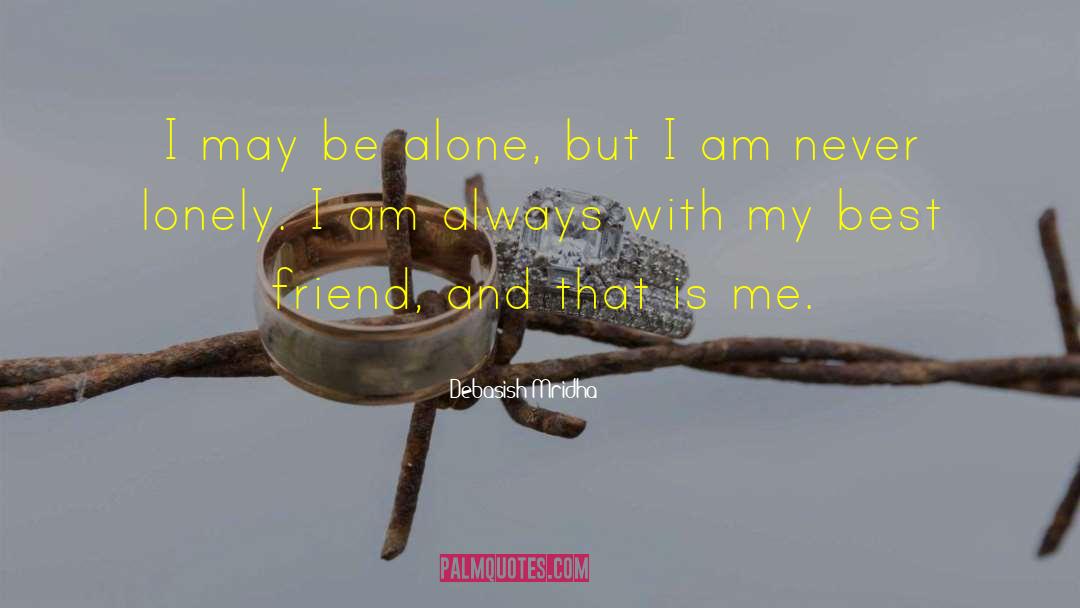 Never Alone quotes by Debasish Mridha