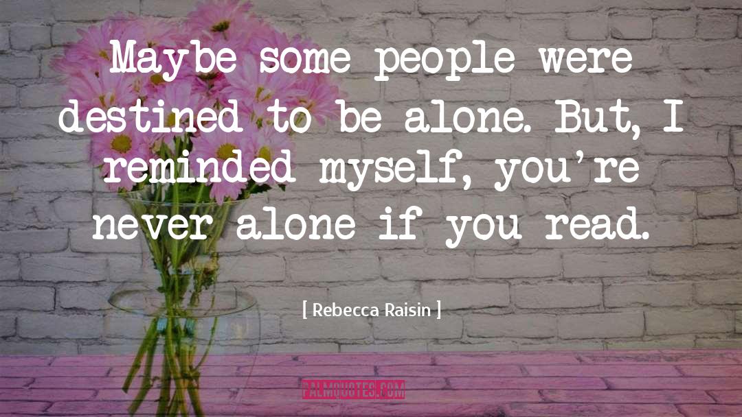 Never Alone quotes by Rebecca Raisin