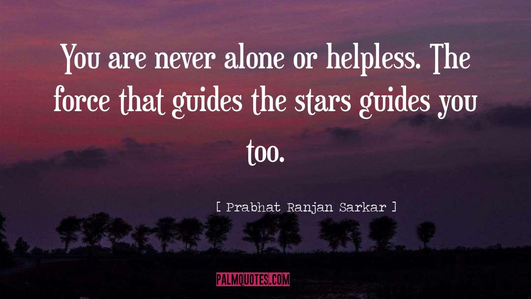 Never Alone quotes by Prabhat Ranjan Sarkar