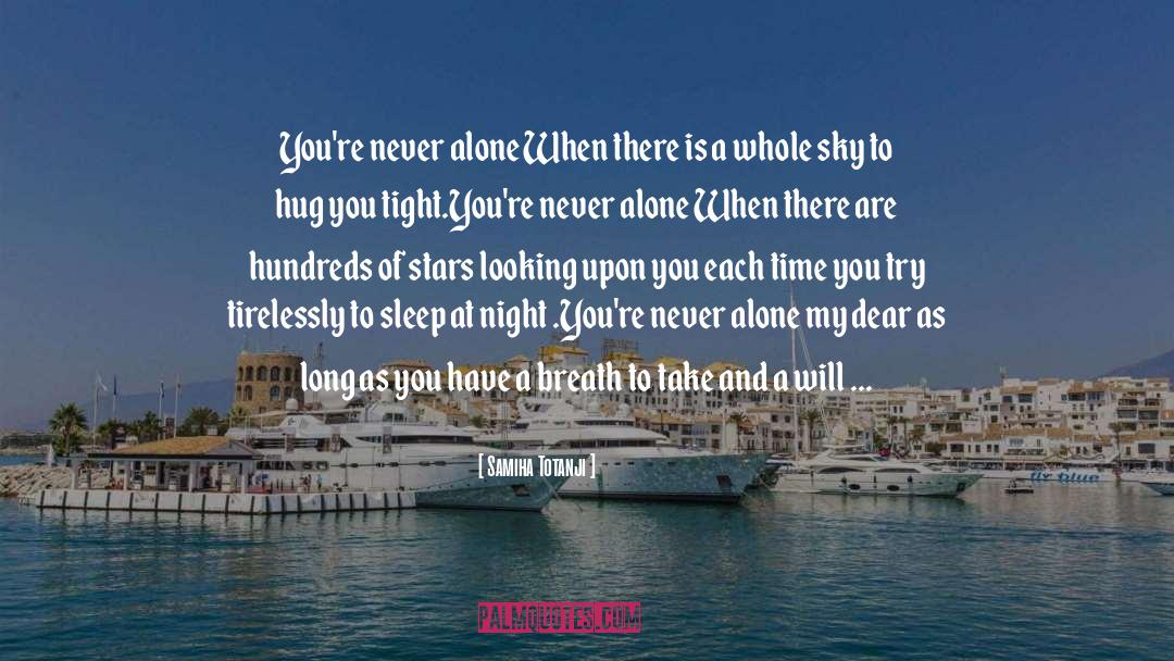 Never Alone quotes by Samiha Totanji