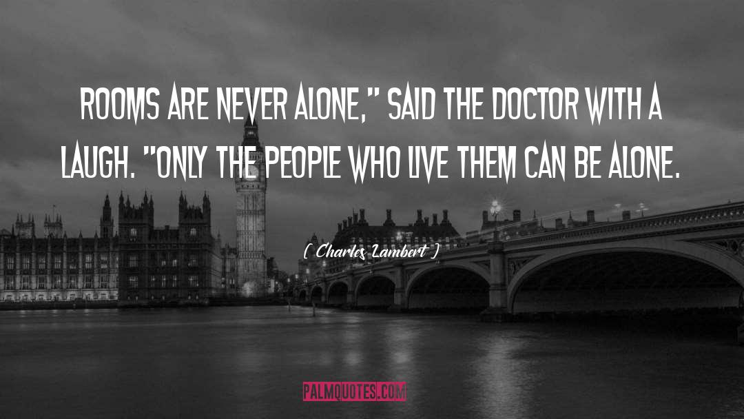 Never Alone quotes by Charles Lambert