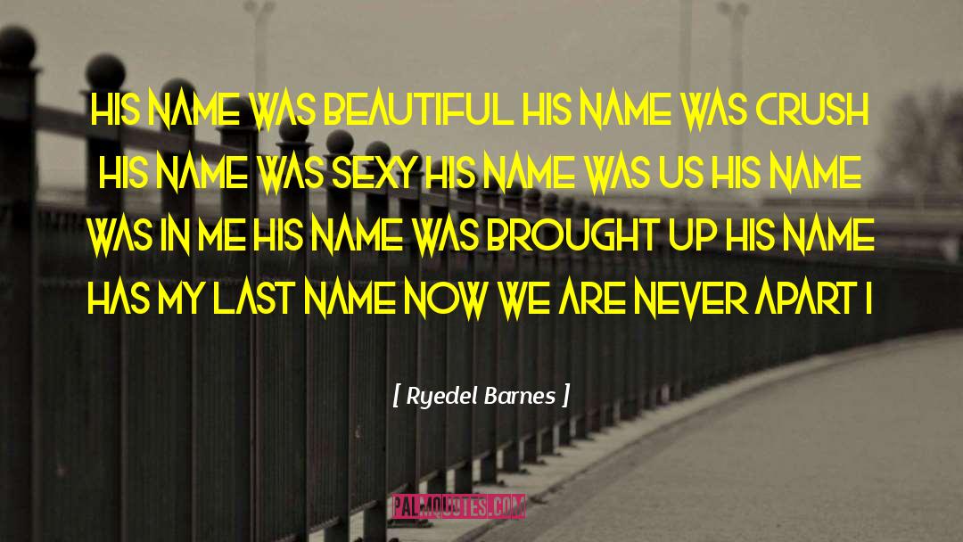 Never Apart quotes by Ryedel Barnes