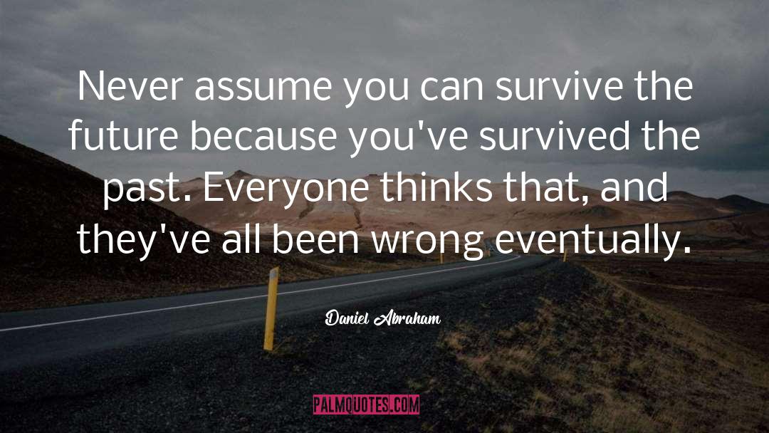 Never Assume quotes by Daniel Abraham