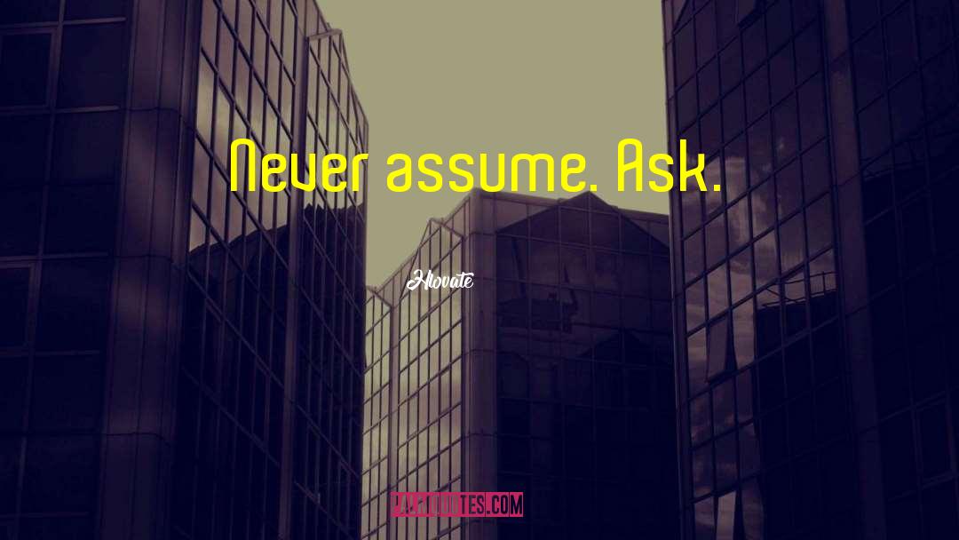 Never Assume quotes by Hlovate