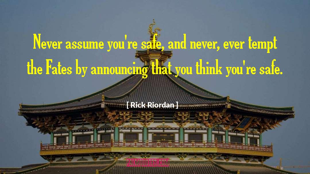 Never Assume quotes by Rick Riordan