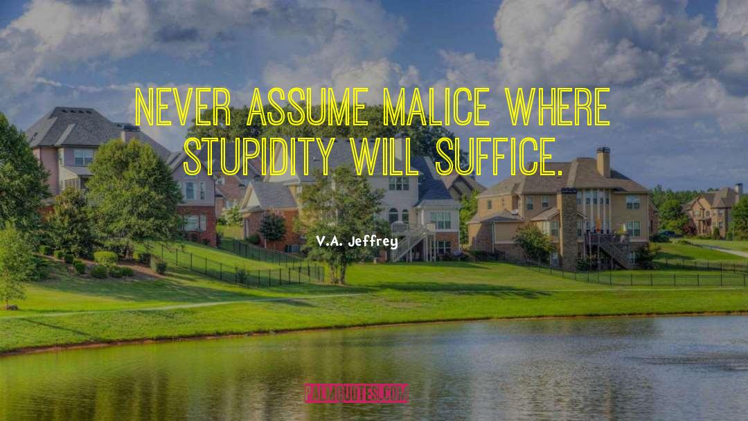 Never Assume quotes by V.A. Jeffrey