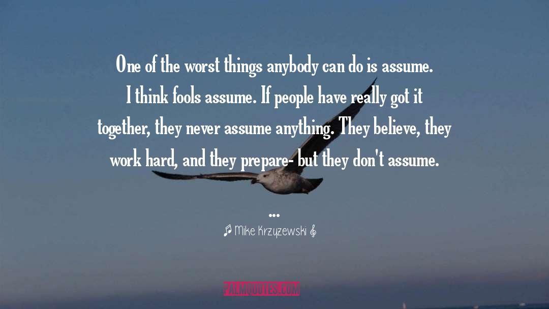 Never Assume quotes by Mike Krzyzewski