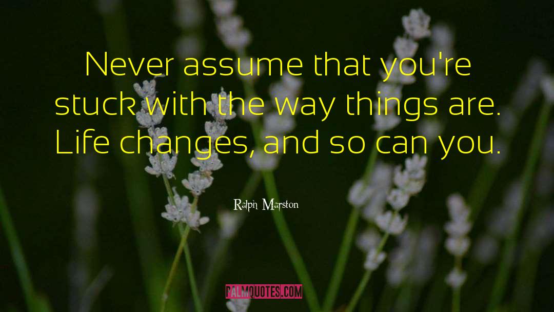 Never Assume quotes by Ralph Marston