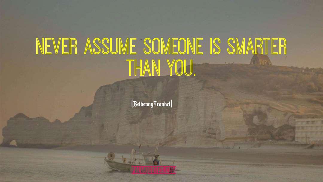Never Assume quotes by Bethenny Frankel