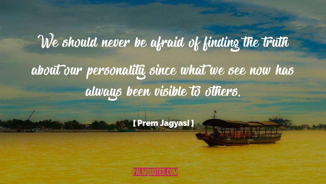 Never Be Afraid quotes by Prem Jagyasi