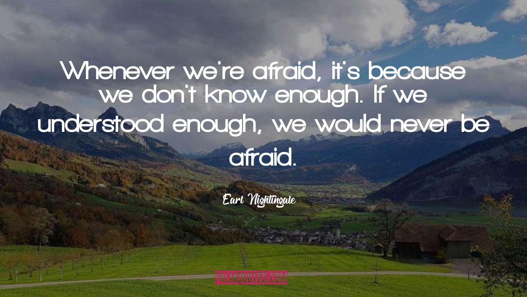 Never Be Afraid quotes by Earl Nightingale