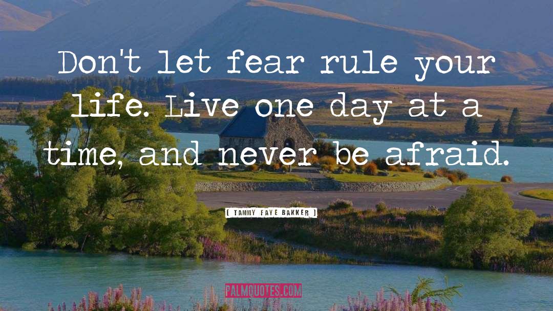Never Be Afraid quotes by Tammy Faye Bakker