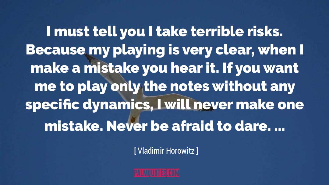 Never Be Afraid quotes by Vladimir Horowitz