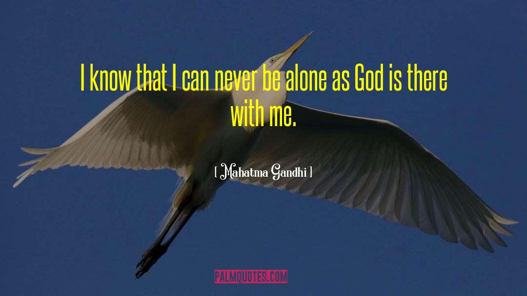 Never Be Alone quotes by Mahatma Gandhi