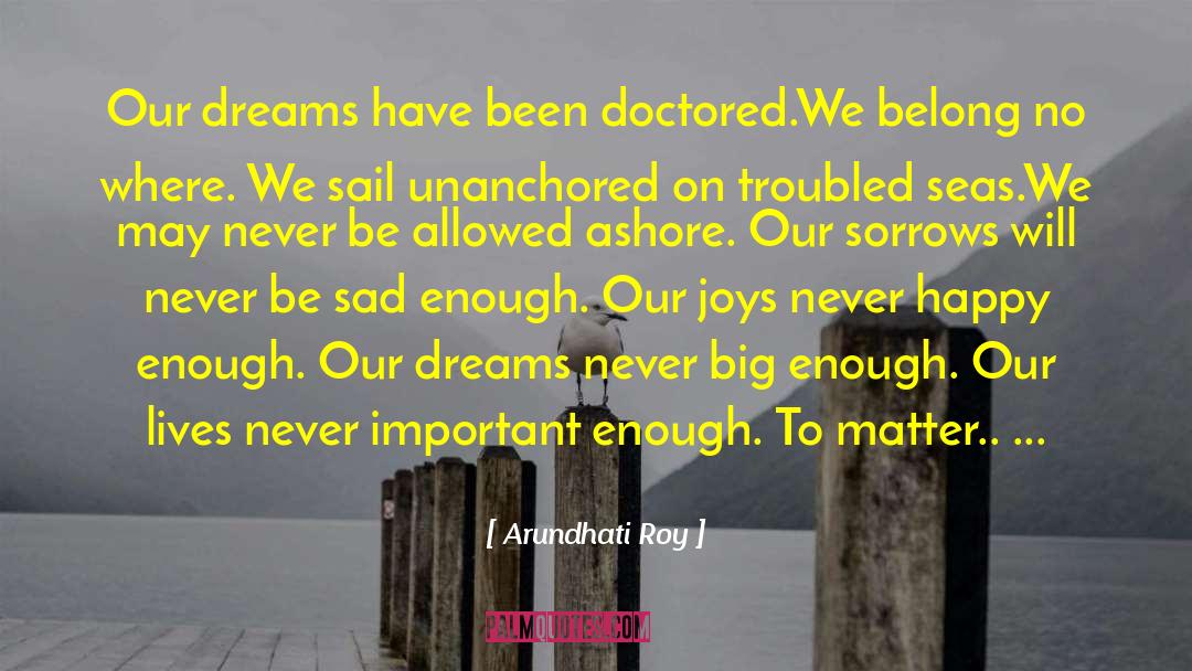 Never Be Sad quotes by Arundhati Roy