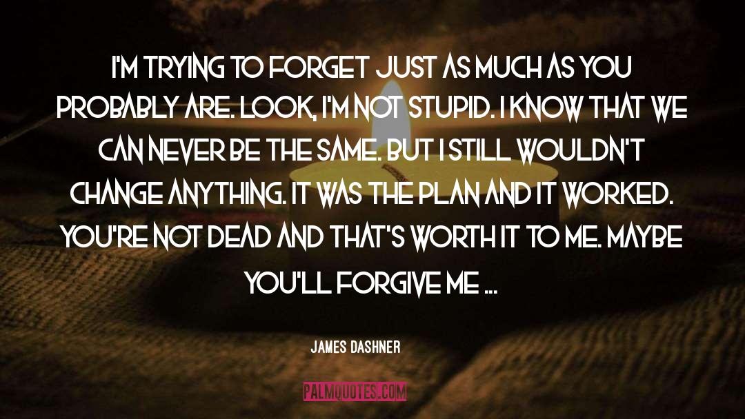 Never Be The Same quotes by James Dashner