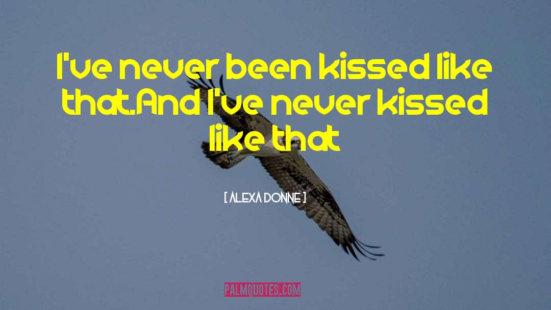 Never Been Kissed quotes by Alexa Donne