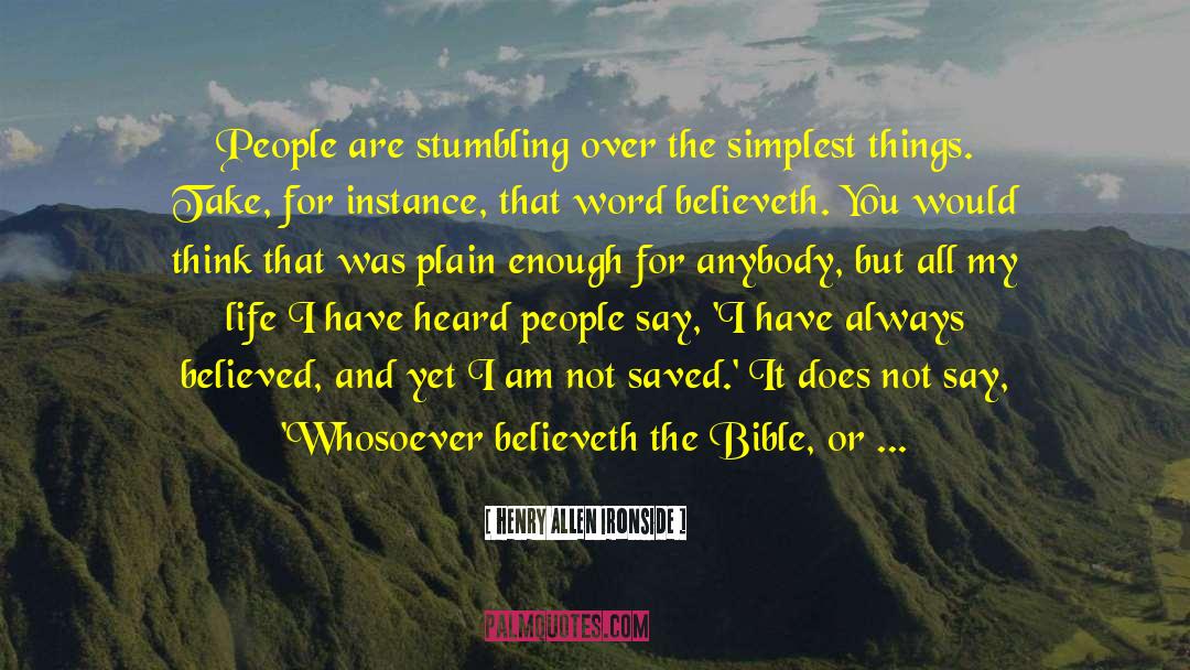 Never Believe What People Say quotes by Henry Allen Ironside