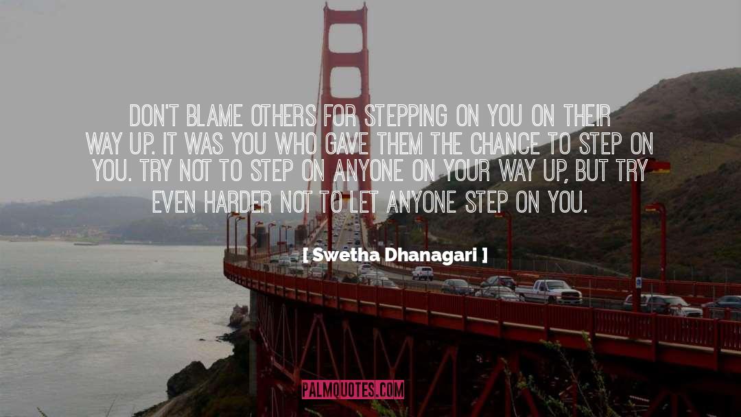 Never Blame Anyone For Your Life quotes by Swetha Dhanagari