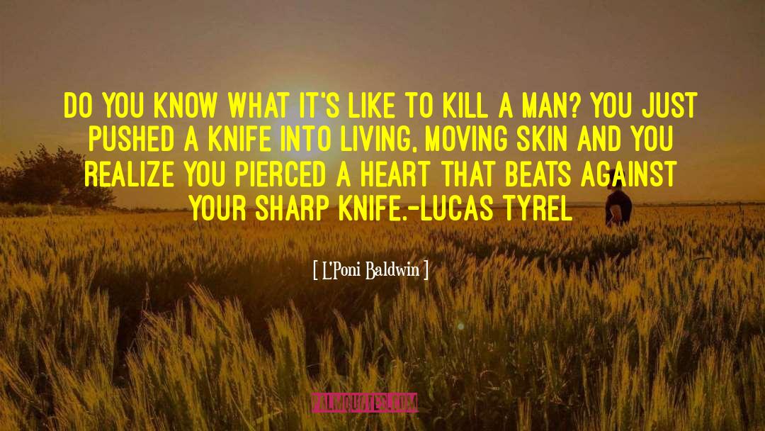 Never Bring A Knife To A Gunfight quotes by L'Poni Baldwin
