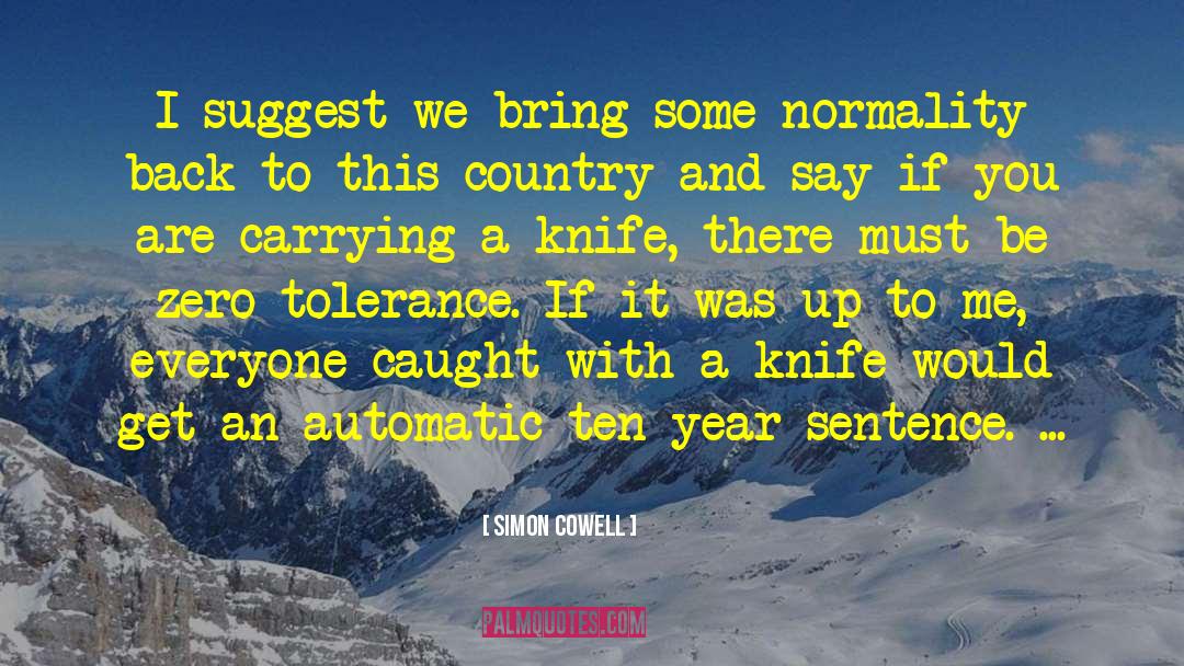 Never Bring A Knife To A Gunfight quotes by Simon Cowell
