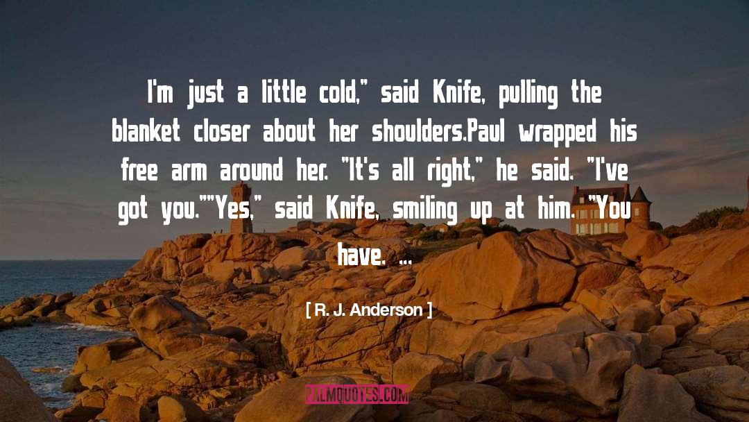 Never Bring A Knife To A Gunfight quotes by R. J. Anderson