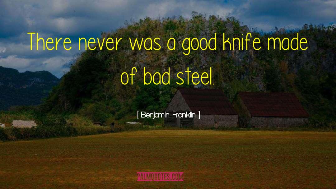 Never Bring A Knife To A Gunfight quotes by Benjamin Franklin