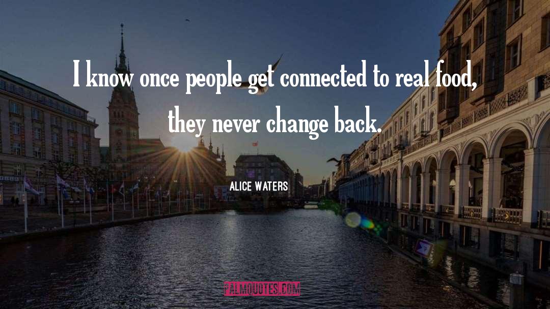 Never Change quotes by Alice Waters