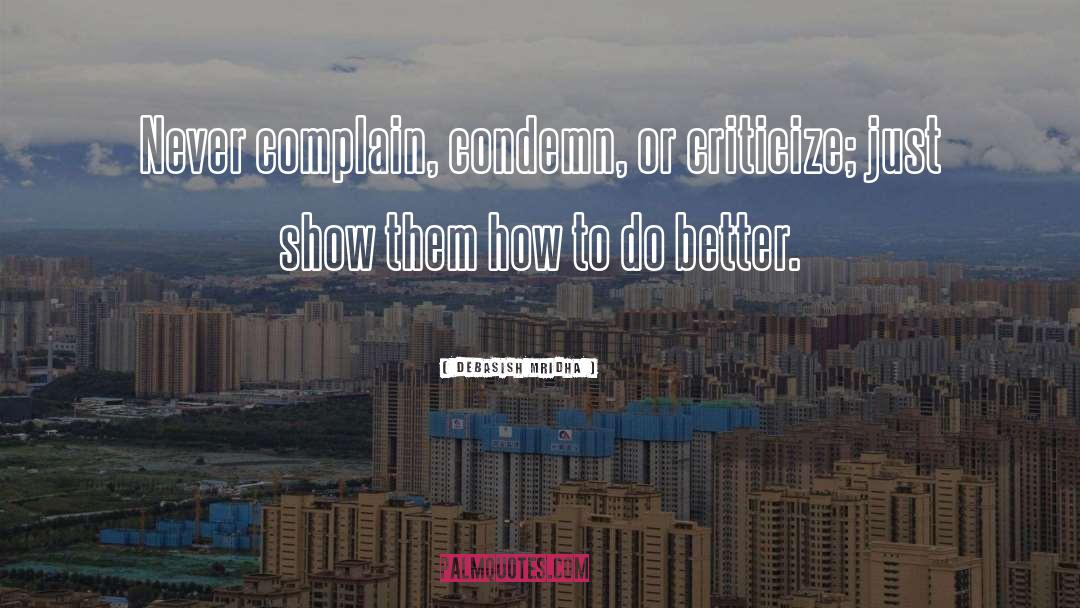 Never Complain quotes by Debasish Mridha