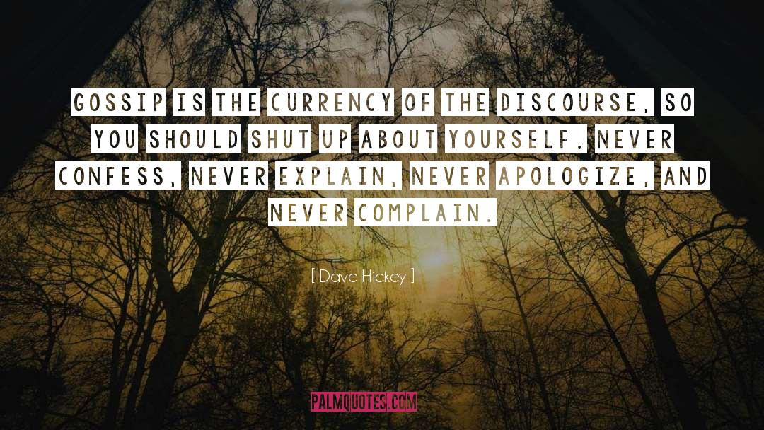 Never Complain quotes by Dave Hickey