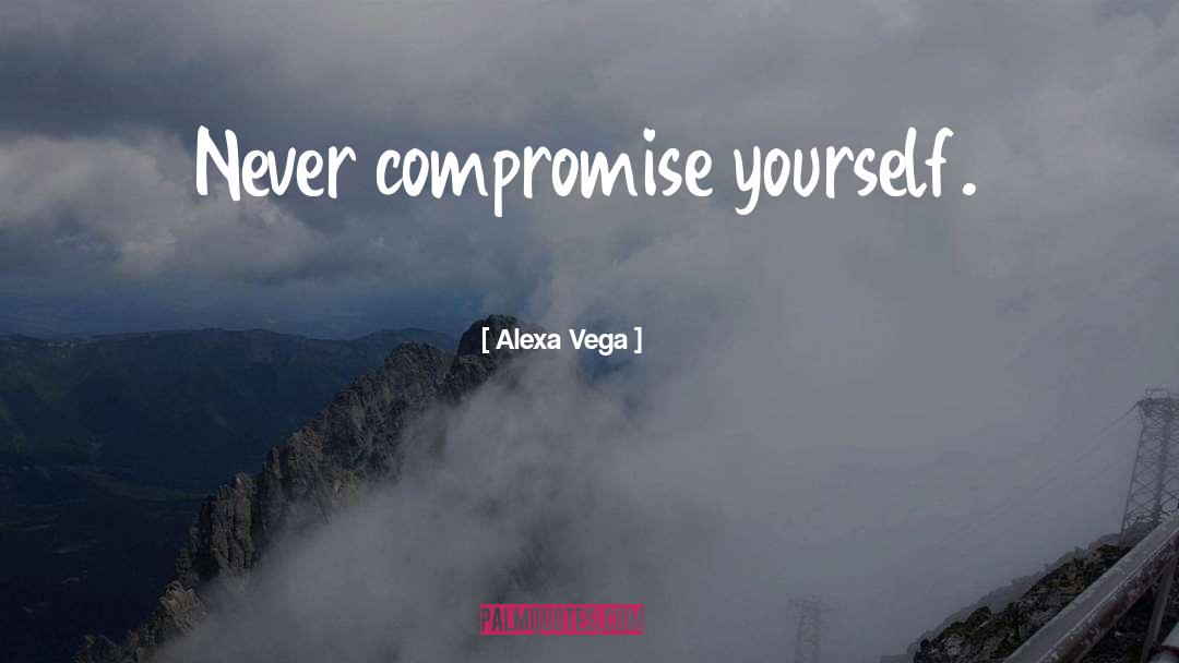 Never Compromise quotes by Alexa Vega