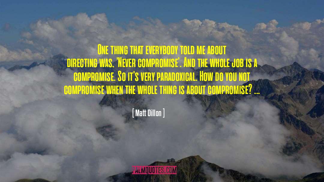 Never Compromise quotes by Matt Dillon