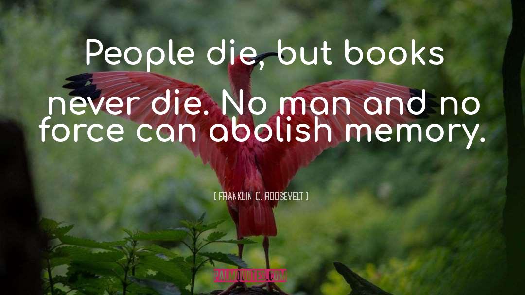 Never Die quotes by Franklin D. Roosevelt