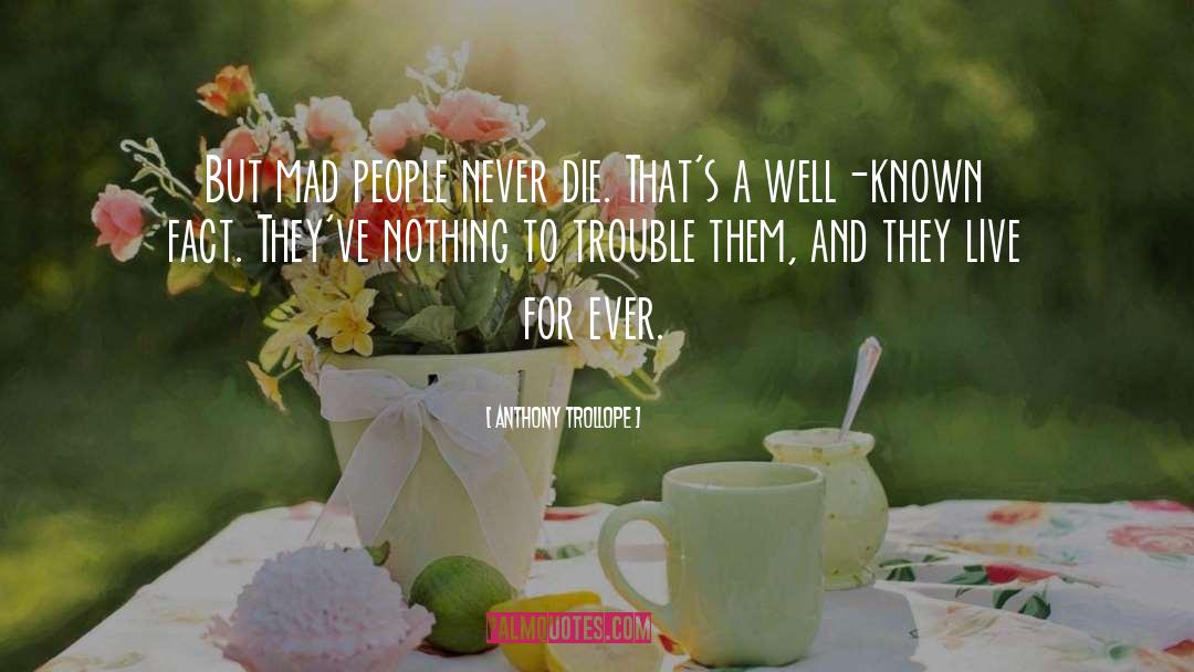 Never Die quotes by Anthony Trollope