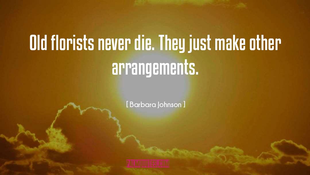 Never Die quotes by Barbara Johnson